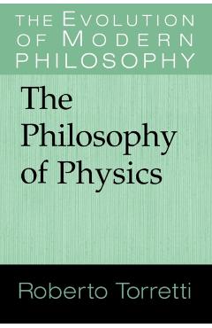 Coperta cărții 'The Philosophy of Physics - Roberto Torretti'