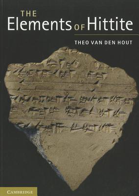 The Elements of Hittite - Theo Van Den Hout