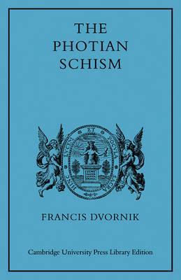 The Photian Schism: History and Legend - Dvornik