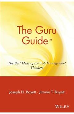Coperta cărții 'The Guru Guide: The Best Ideas of the Top Management Thinkers - Joseph H. Boyett'