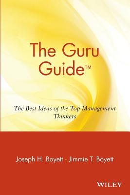 Coperta cărții 'The Guru Guide: The Best Ideas of the Top Management Thinkers - Joseph H. Boyett'