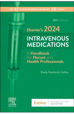 Elsevier's 2024 Intravenous Medications: A Handbook for Nurses and Health Professionals - Shelly Rainforth Collins