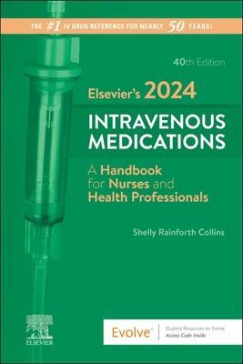 Elsevier's 2024 Intravenous Medications: A Handbook for Nurses and Health Professionals - Shelly Rainforth Collins