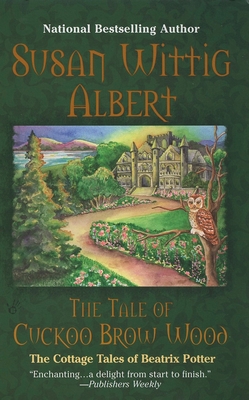 The Tale of Cuckoo Brow Wood - Susan Wittig Albert