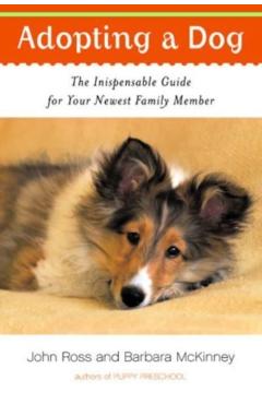 Coperta cărții 'Adopting a Dog: The Indispensable Guide for Your Newest Family Member - Barbara Mckinney'