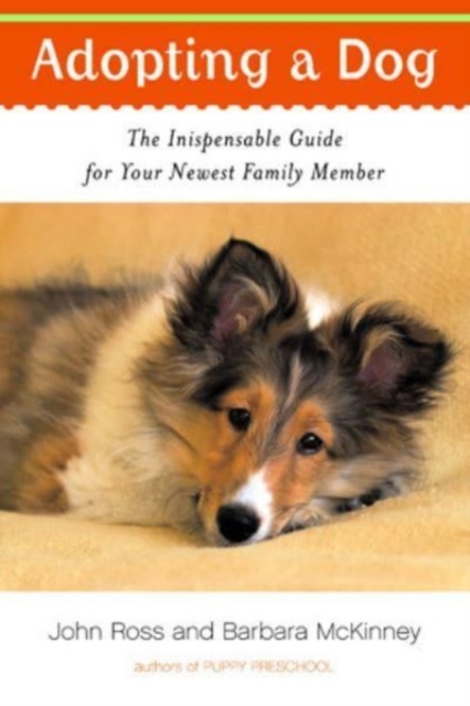 Adopting a Dog: The Indispensable Guide for Your Newest Family Member - Barbara Mckinney