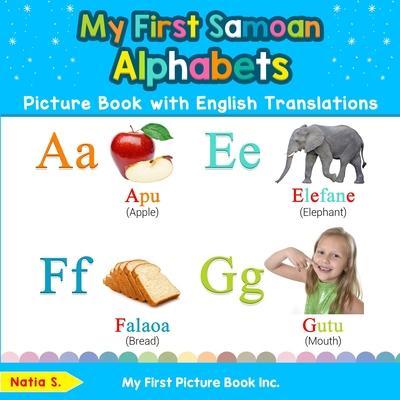 My First Samoan Alphabets Picture Book with English Translations: Bilingual Early Learning & Easy Teaching Samoan Books for Kids - Natia S