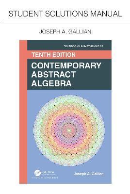 Student Solutions Manual for Gallian's Contemporary Abstract Algebra: Contemporary Abstract Algebra - Joseph A. Gallian