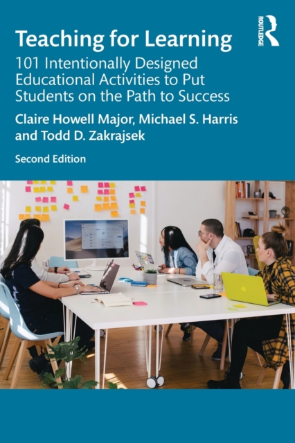 Teaching for Learning: 101 Intentionally Designed Educational Activities to Put Students on the Path to Success - Claire Howell Major