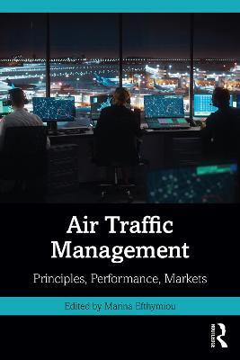 Air Traffic Management: Principles, Performance, Markets - Marina Efthymiou