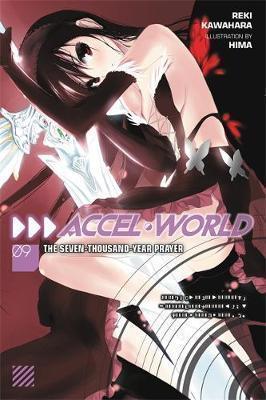 Accel World, Vol. 9 (Light Novel): The Seven-Thousand-Year Prayer - Reki Kawahara