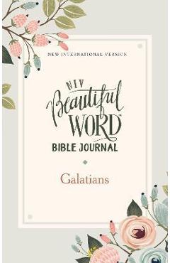 Coperta cărții 'Niv, Beautiful Word Bible Journal, Galatians, Paperback, Comfort Print - Zondervan'