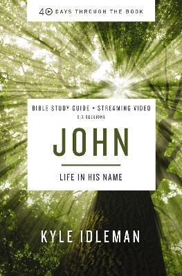 John Bible Study Guide Plus Streaming Video: Life in His Name - Kyle Idleman