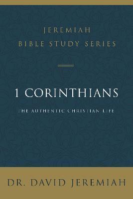 1 Corinthians: The Authentic Christian Life - David Jeremiah