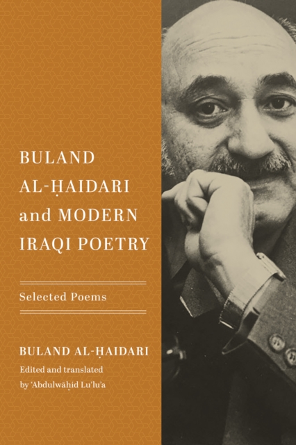 Buland Al-Ḥaidari and Modern Iraqi Poetry: Selected Poems - Buland Al-Ḥaidari