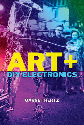 Art + DIY Electronics - Garnet Hertz
