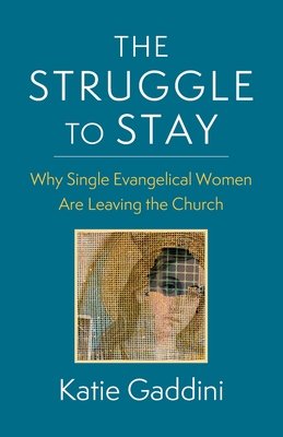 The Struggle to Stay: Why Single Evangelical Women Are Leaving the Church - 
