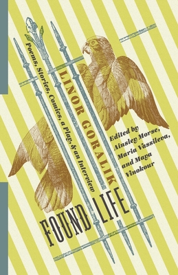Found Life: Poems, Stories, Comics, a Play, and an Interview - Linor Goralik