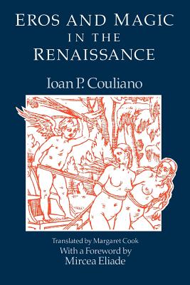 Eros and Magic in the Renaissance - Ioan P. Couliano