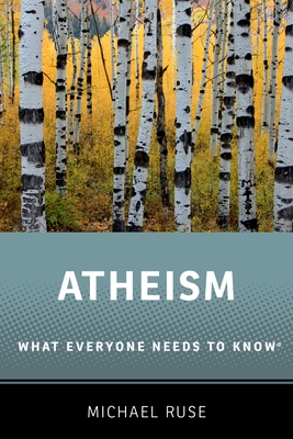 Atheism: What Everyone Needs to Know(r) - Michael Ruse