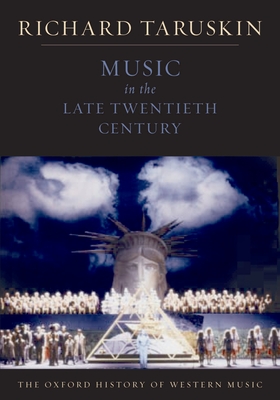 Music in the Late Twentieth Century: The Oxford History of Western Music - Richard Taruskin