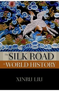 Coperta cărții 'Silk Road in World History - Xinru Liu'