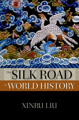 Silk Road in World History - Xinru Liu