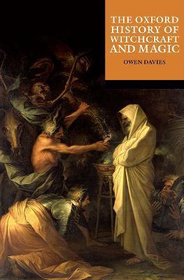 The Oxford History of Witchcraft and Magic - Owen Davies