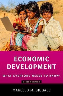 Economic Development: What Everyone Needs to Know - Marcelo M. Giugale