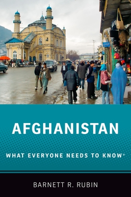 Afghanistan: What Everyone Needs to Know(r) - Barnett R. Rubin