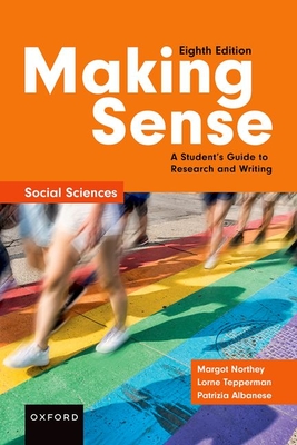 Making Sense in the Social Sciences: A Student's Guide to Research and Writing - Margot Northey