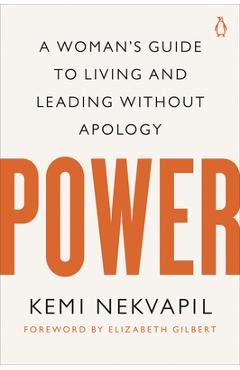 Coperta cărții 'Power: A Woman's Guide to Living and Leading Without Apology - Kemi Nekvapil'