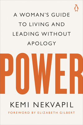 Power: A Woman's Guide to Living and Leading Without Apology - Kemi Nekvapil