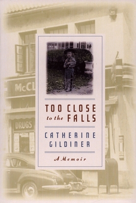 Too Close to the Falls: A Memoir - Catherine Gildiner