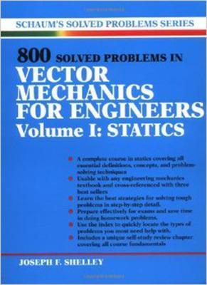 800 Solved Problems Invector Mechanics for Engineers, Vol. I: Statics - Joseph Shelley