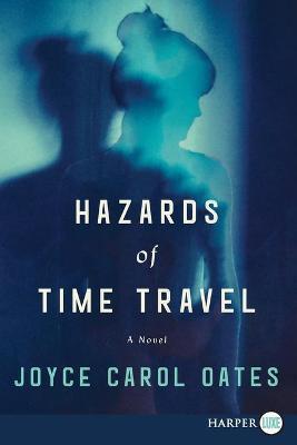 Hazards of Time Travel - Joyce Carol Oates