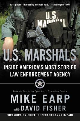 U.S. Marshals: The Greatest Cases of America's Most Effective Law Enforcement Agency - Mike Earp