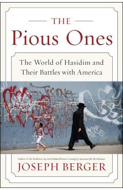 Coperta cărții 'The Pious Ones: The World of Hasidim and Their Battles with America - Joseph Berger'