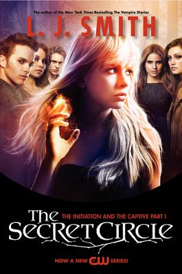 Coperta cărții 'The Secret Circle: The Initiation and the Captive Part I TV Tie-In Edition - L. J. Smith'
