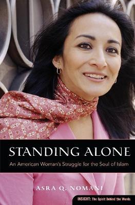 Standing Alone: An American Woman's Struggle for the Soul of Islam - Asra Nomani