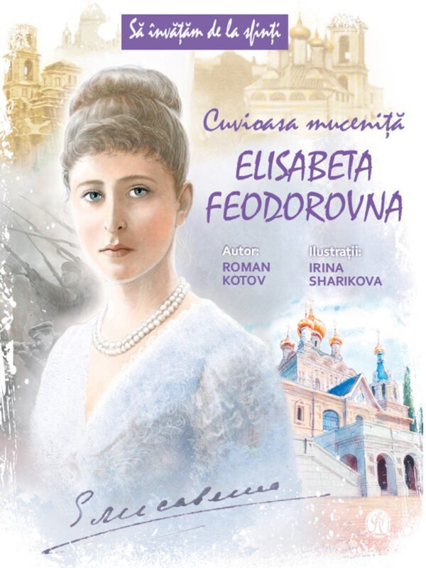 Cuvioasa Mucenita Elisabeta Feodorovna - Roman Kotov