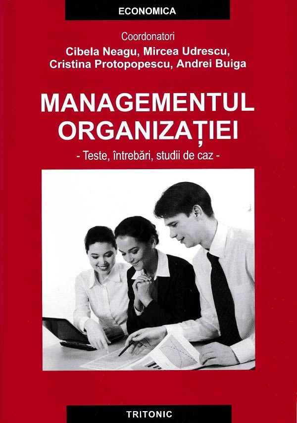 Managementul organizatiei - Cibela Neagu, Mircea Udrescu, Cristina Protopopescu, Andrei Buiga