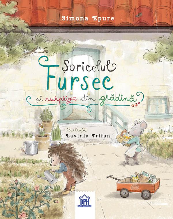 Soricelul Fursec si surpriza din gradina - Simona Epure