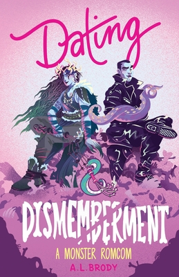 Dating & Dismemberment: A Monster RomCom - A. L. Brody