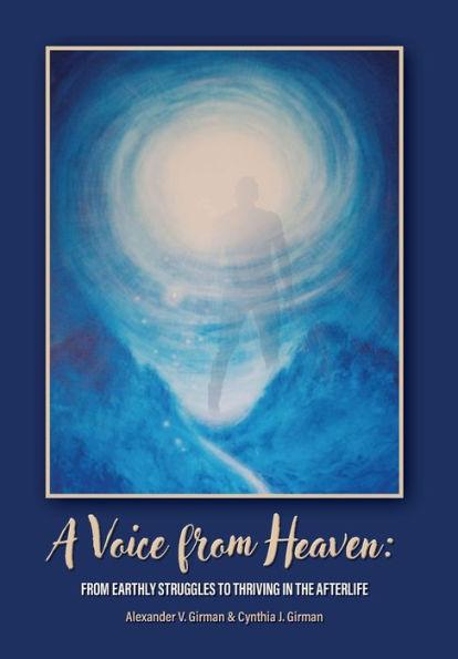 A Voice From Heaven: From Earthly Struggles to Thriving in the Afterlife - Alexander V. Girman