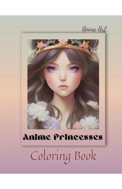 Coperta cărții 'Anime Art Anime Princesses Coloring Book - Claire Reads'