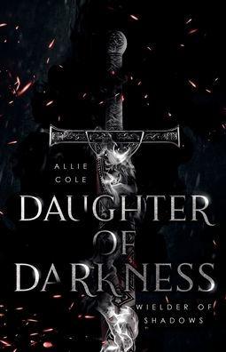 Daughter of Darkness: Wielder of Shadows - Allie Cole