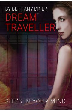 Coperta cărții 'Dream Traveller: She's In Your Mind - Bethany Drier'