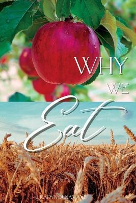 Why We Eat - Karyn Dunavant