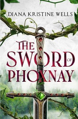 The Sword of Phoxnay - Diana K. Wells